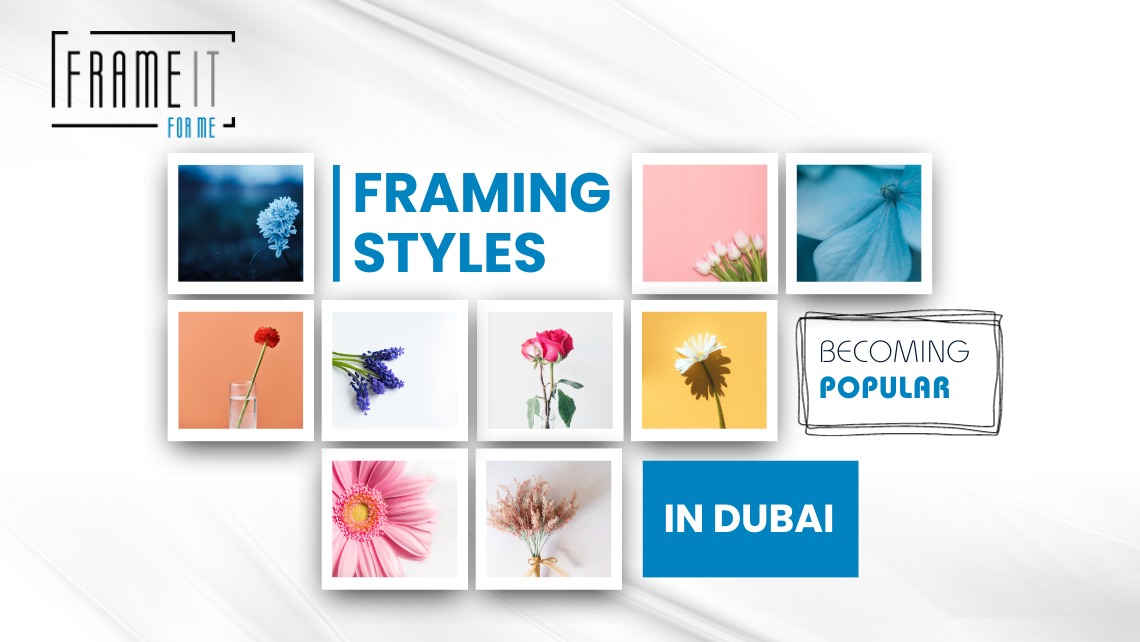 Framing Styles Becoming Popular in Dubai